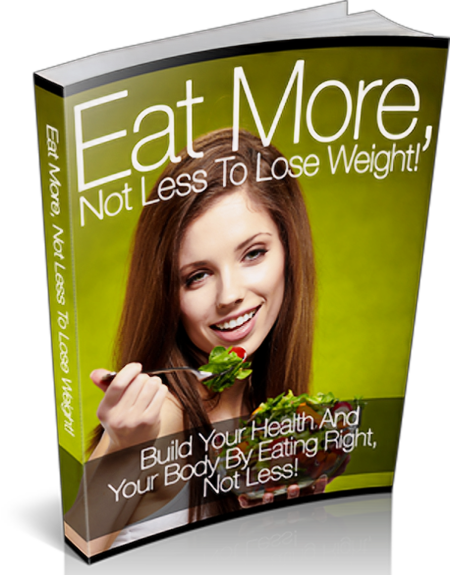 Eat More Not Less to Lose Weight